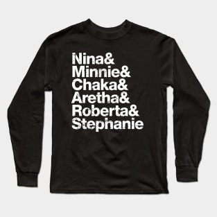 Nina, Minnie, Chaka, Aretha, Roberta, Stephanie Long Sleeve T-Shirt